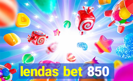 lendas bet 850